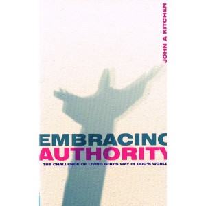 Embracing Authority by John A Kitchen